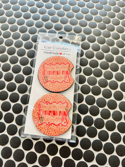 Sorry I’m Late I Stopped For Coffee Car Coaster