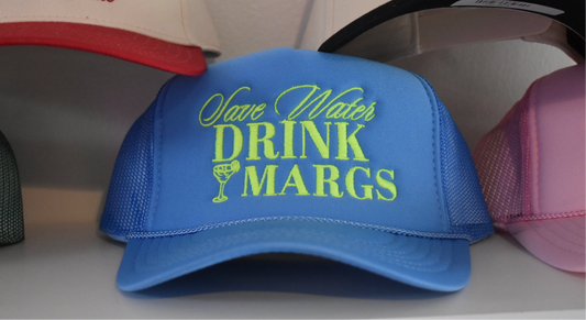 Save Water Drink Margs Trucker Hat
